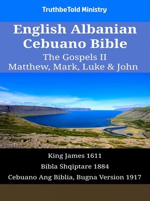 cover image of English Albanian Cebuano Bible--The Gospels II--Matthew, Mark, Luke & John